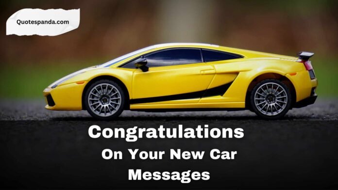 89 Congratulations On Your New Car Messages To Enjoy The Moment