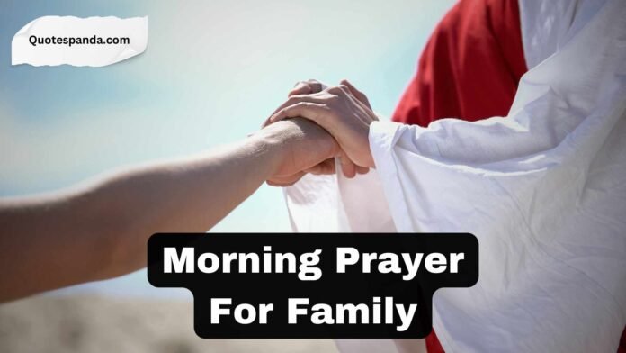 88 Powerful Short Morning Prayer For Family Protection And Guidance