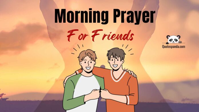 122 Powerful Good Morning Prayer For Friends