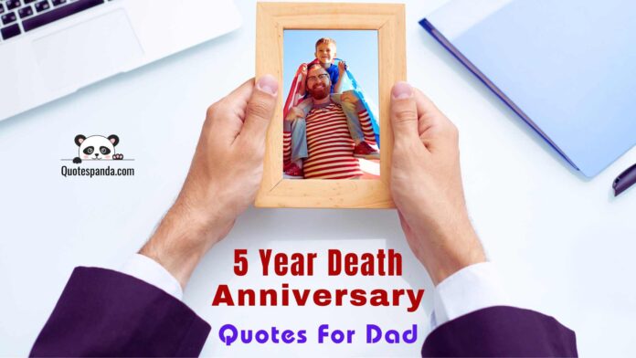150+ Heartfelt 5 Year Death Anniversary Quotes For Dad
