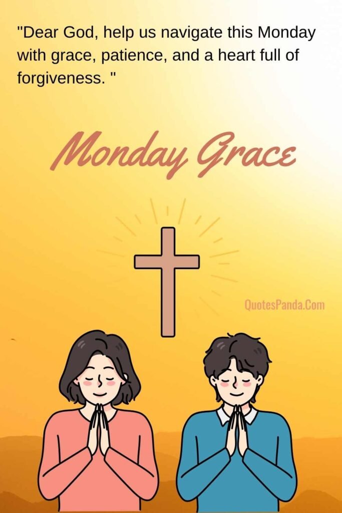 help us navigate this monday with grace