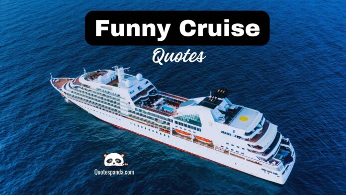 127 Funny Cruise Quotes For Instagram