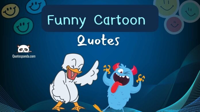 129 Funny Cartoon Quotes To Make You Laugh
