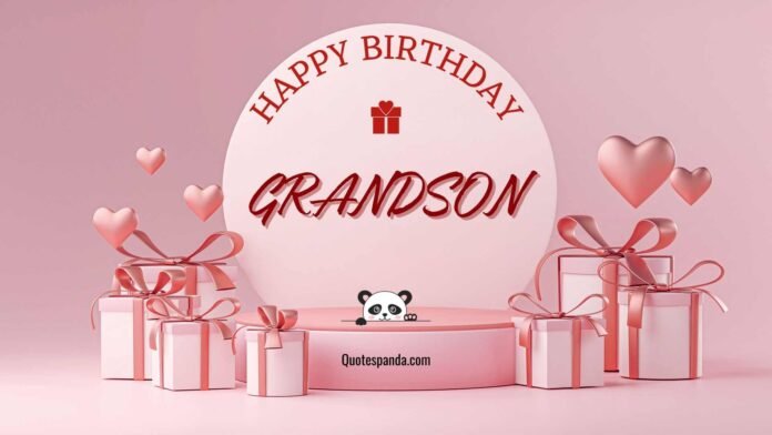 112 Funny Birthday Wishes For Grandson