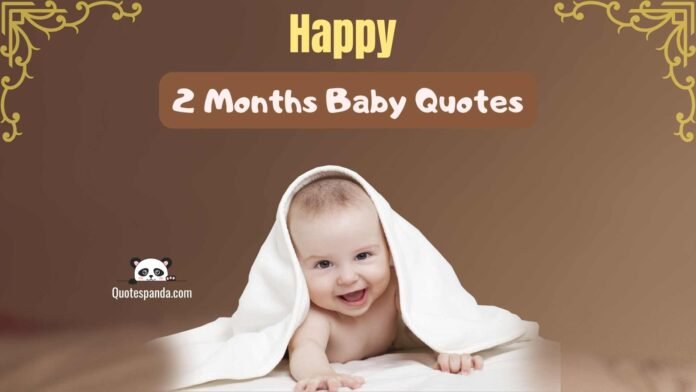 124+ Unique Happy 2 Months Baby Quotes For Instagram