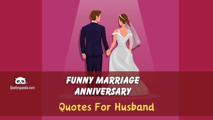 122+ Funny Marriage Anniversary Quotes For Husband