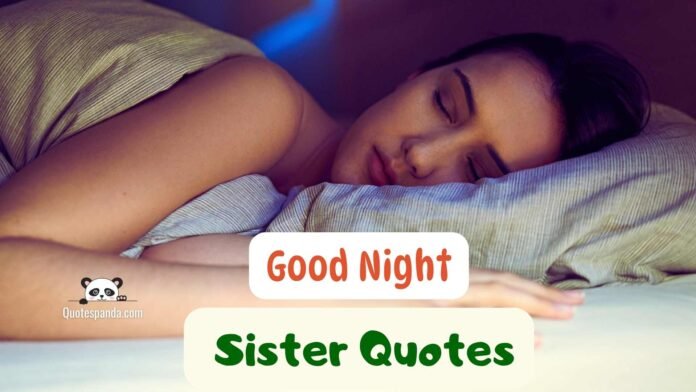 124 Sweet And Loving Good Night Sister Quotes